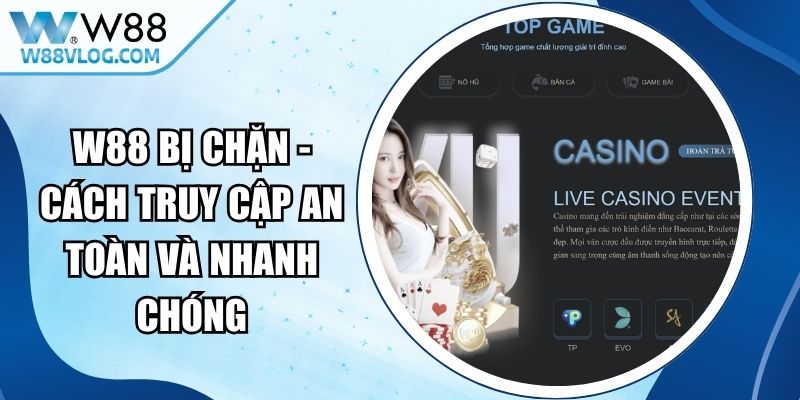 W88 Bị Chặn - Cách Truy Cập An Toàn Và Nhanh Chóng 14 W88 Bị Chặn